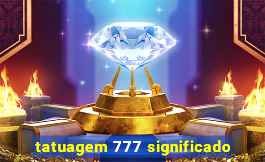 tatuagem 777 significado